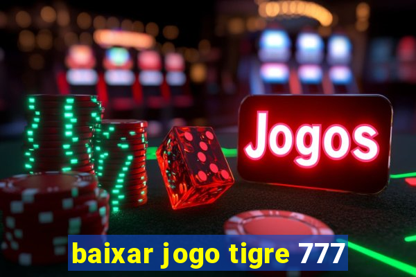 baixar jogo tigre 777